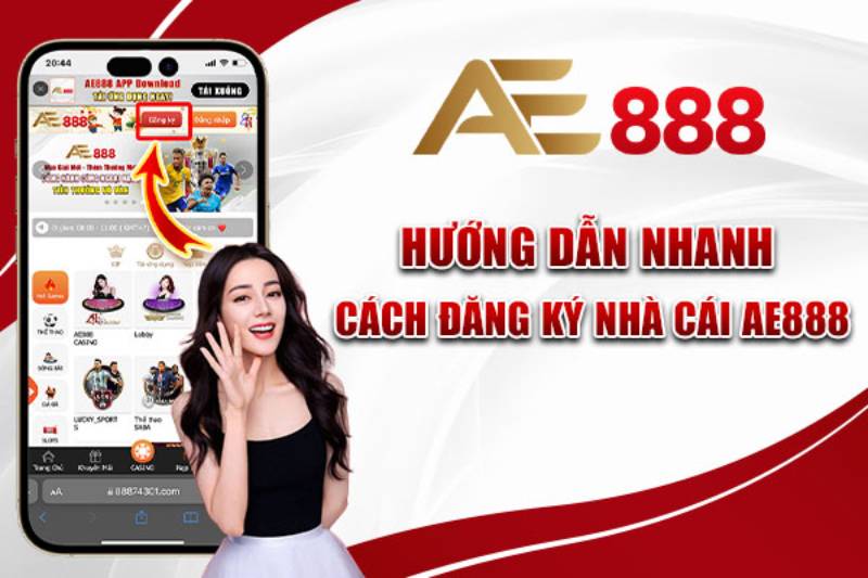 Huong Dan Dang Ky Ae888 Nhanh Gon Va Tuyet Doi Bao Mat