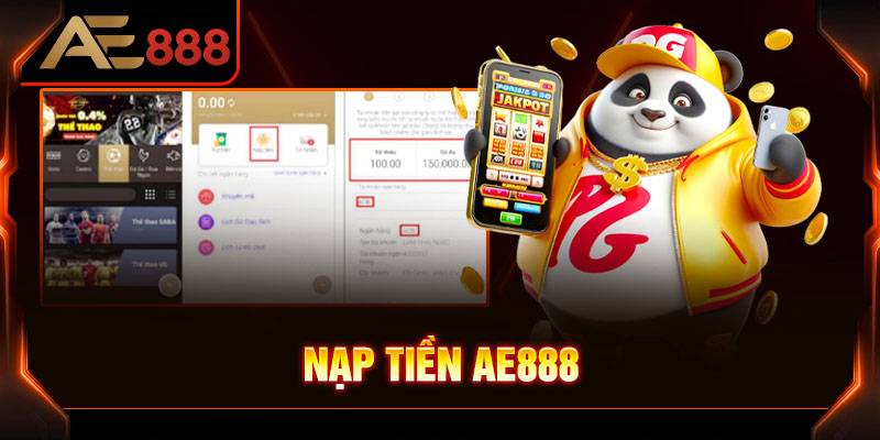 Hướng Dẫn Nạp Tiền Ae888 - Các Phương Thức Nạp An Toàn