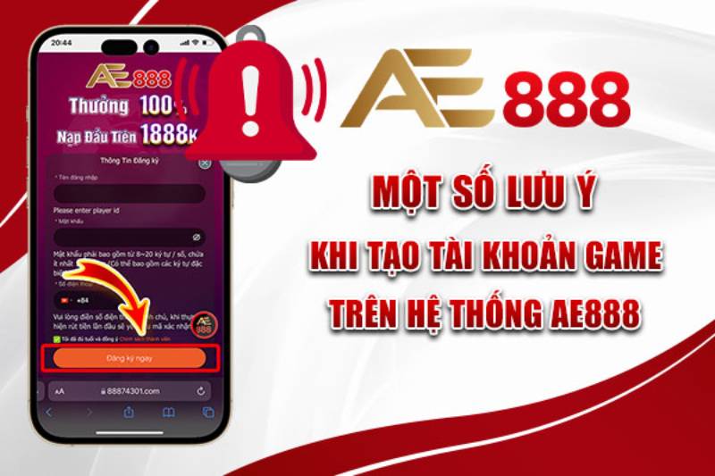 Những lưu ý quan trọng khi đăng ký AE888
